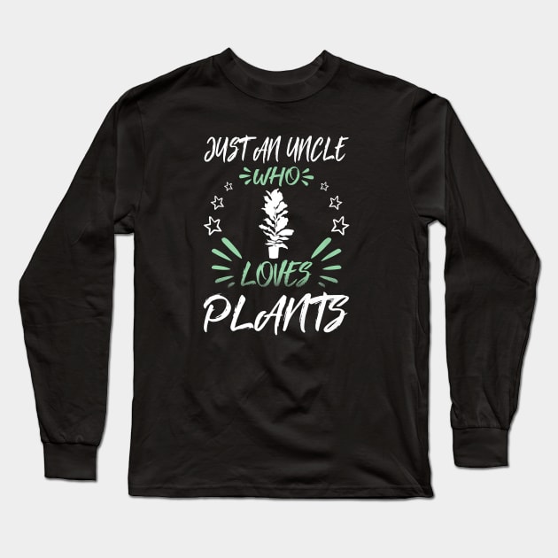 Just An Uncle Who Loves Plants Long Sleeve T-Shirt by Rojio